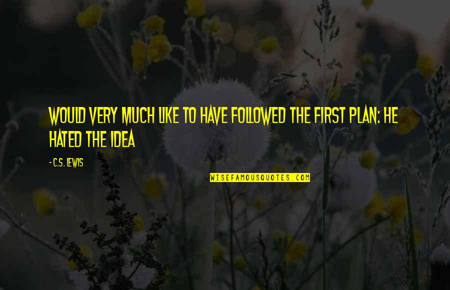 Metropolitan Life Quotes By C.S. Lewis: would very much like to have followed the