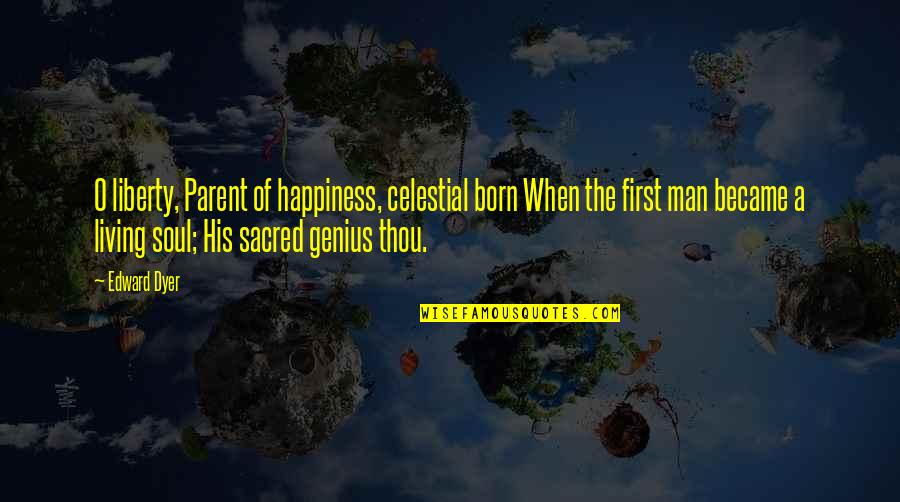 Metropoulos Amps Quotes By Edward Dyer: O liberty, Parent of happiness, celestial born When Metropoulos Amps Quotes By Edward Dyer: O liberty, Parent of happiness, celestial born When