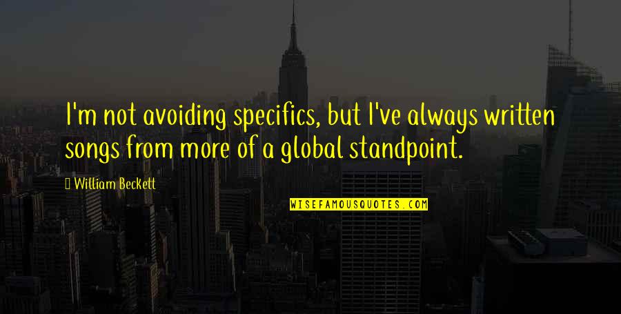 Metros A Pies Quotes By William Beckett: I'm not avoiding specifics, but I've always written
