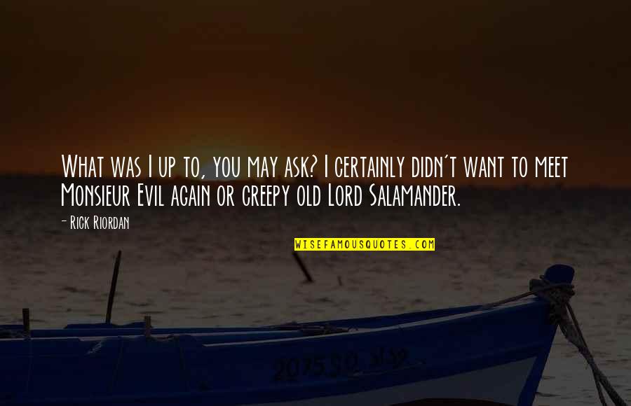 Metros Cuadrados Quotes By Rick Riordan: What was I up to, you may ask? Metros Cuadrados Quotes By Rick Riordan: What was I up to, you may ask?
