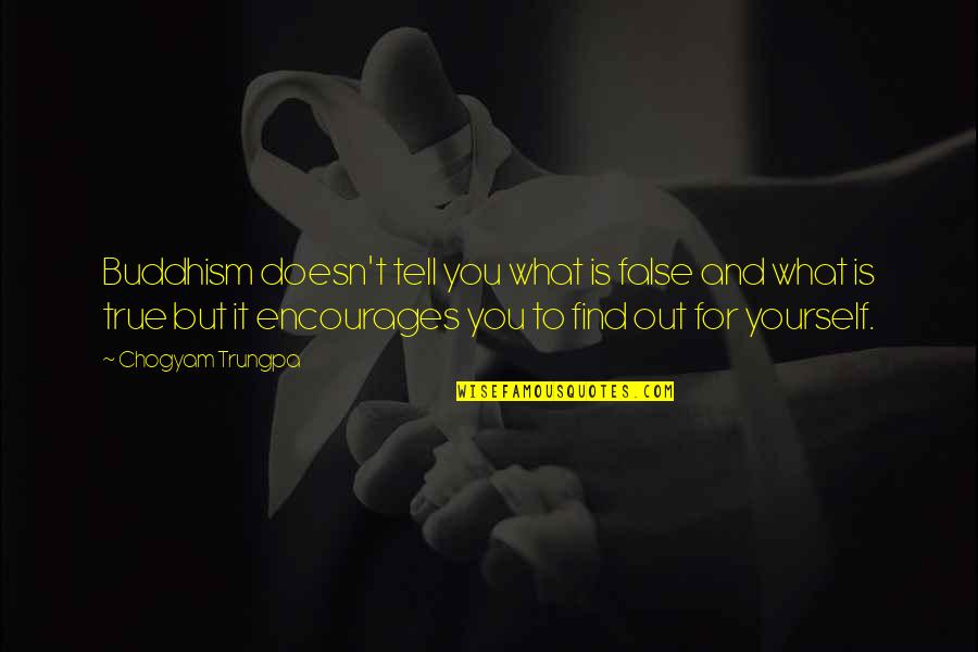 Metrou Bucuresti Quotes By Chogyam Trungpa: Buddhism doesn't tell you what is false and