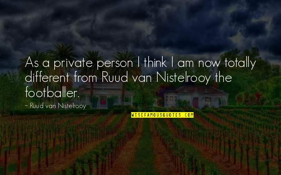 Metroul Mortii Quotes By Ruud Van Nistelrooy: As a private person I think I am