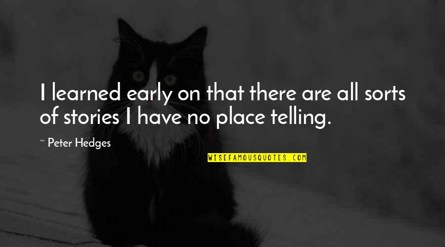 Metrowest Physician Services Quotes By Peter Hedges: I learned early on that there are all