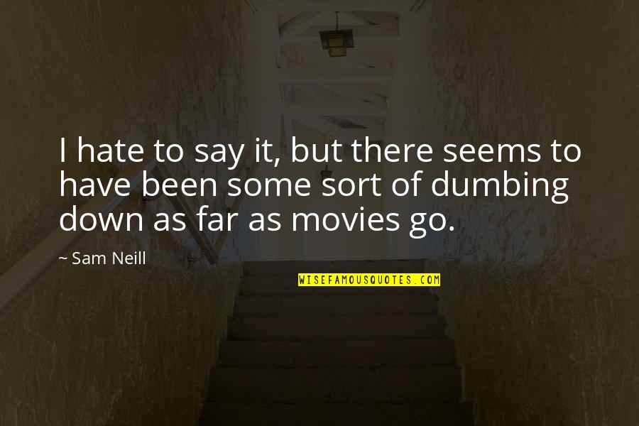 Metrtainment Quotes By Sam Neill: I hate to say it, but there seems