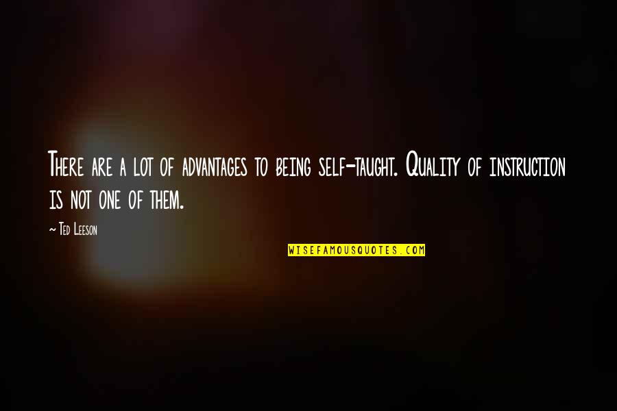 Metrtainment Quotes By Ted Leeson: There are a lot of advantages to being