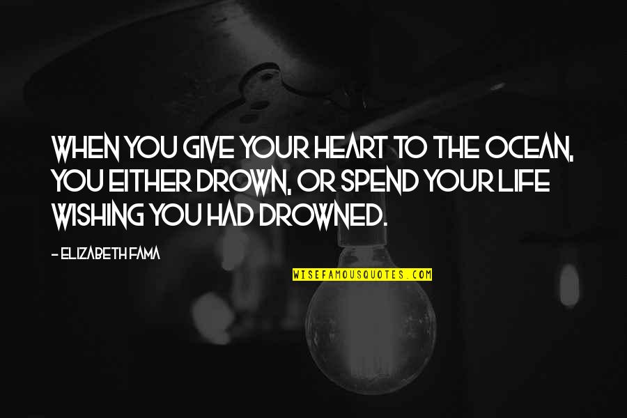 Mets Fan Quotes By Elizabeth Fama: When you give your heart to the ocean,