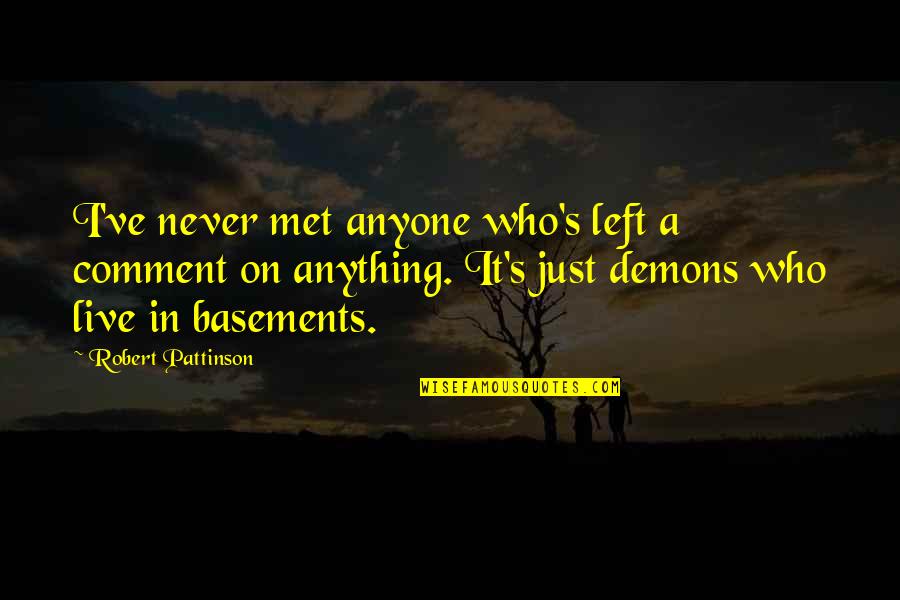 Mets Quotes By Robert Pattinson: I've never met anyone who's left a comment