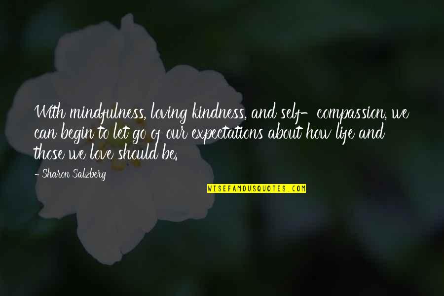 Metta Quotes By Sharon Salzberg: With mindfulness, loving kindness, and self-compassion, we can