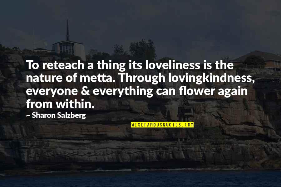 Metta Quotes By Sharon Salzberg: To reteach a thing its loveliness is the
