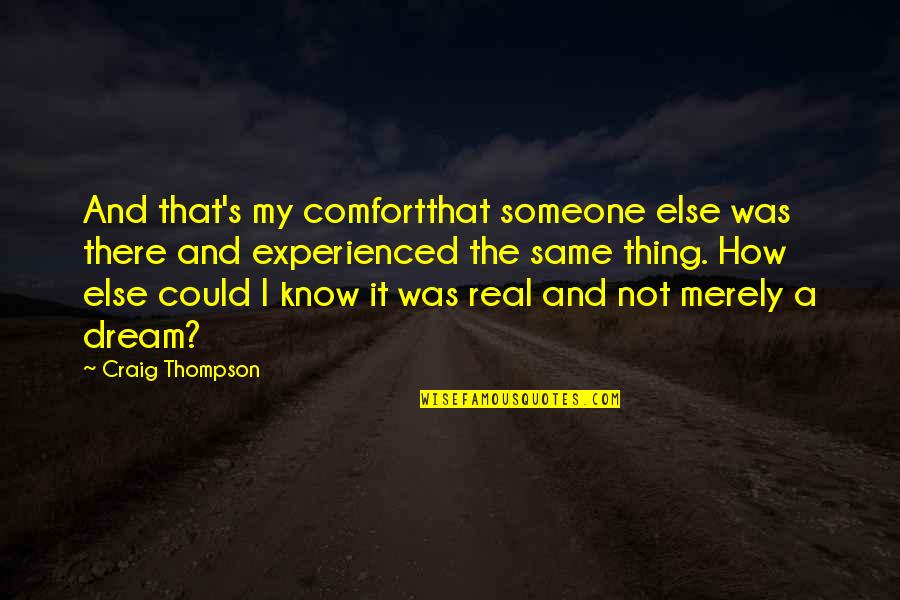 Metta Sutta Quotes By Craig Thompson: And that's my comfortthat someone else was there