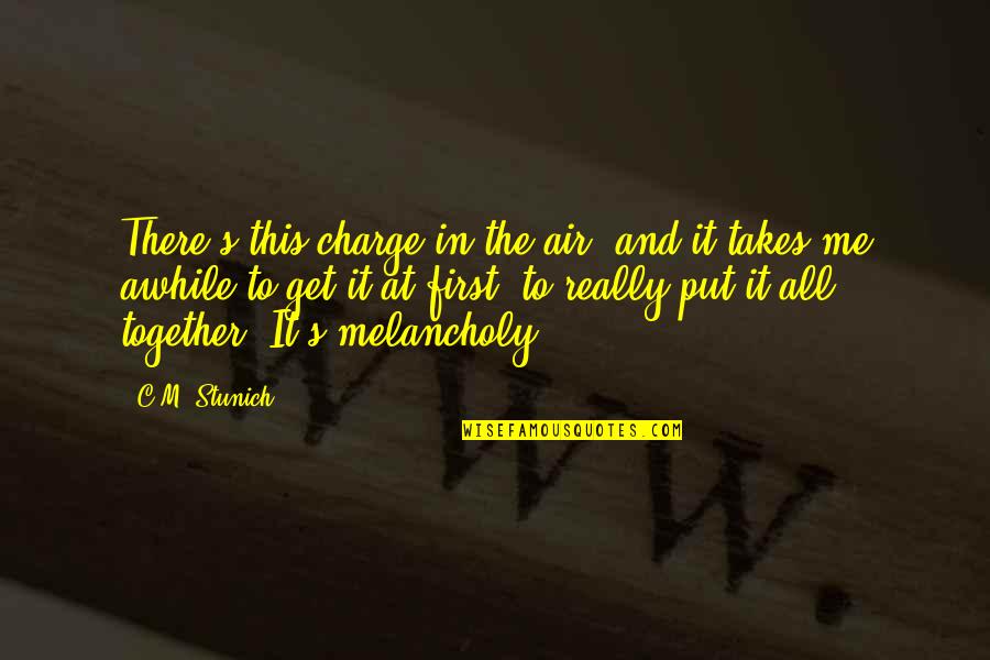 Mettant En Quotes By C.M. Stunich: There's this charge in the air, and it