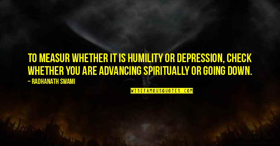 Mettepenningen Wiskunde Quotes By Radhanath Swami: To measur whether it is humility or depression,