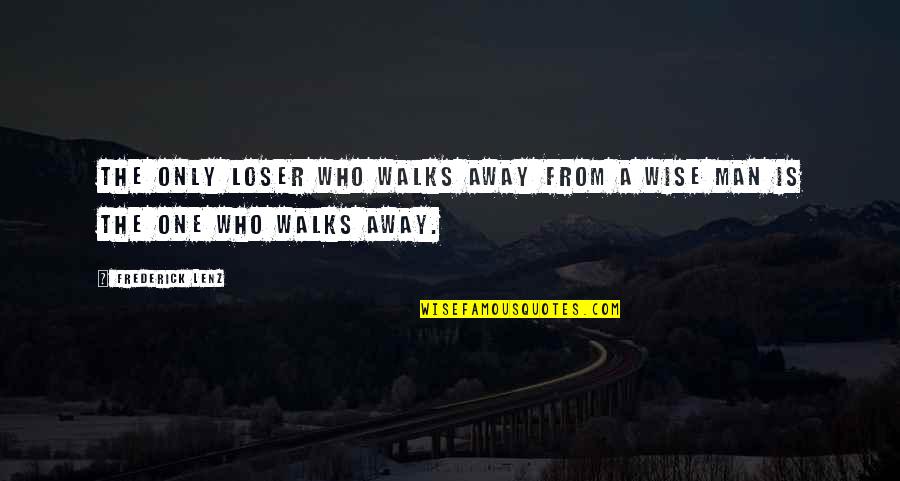 Mettere Faccia Quotes By Frederick Lenz: The only loser who walks away from a