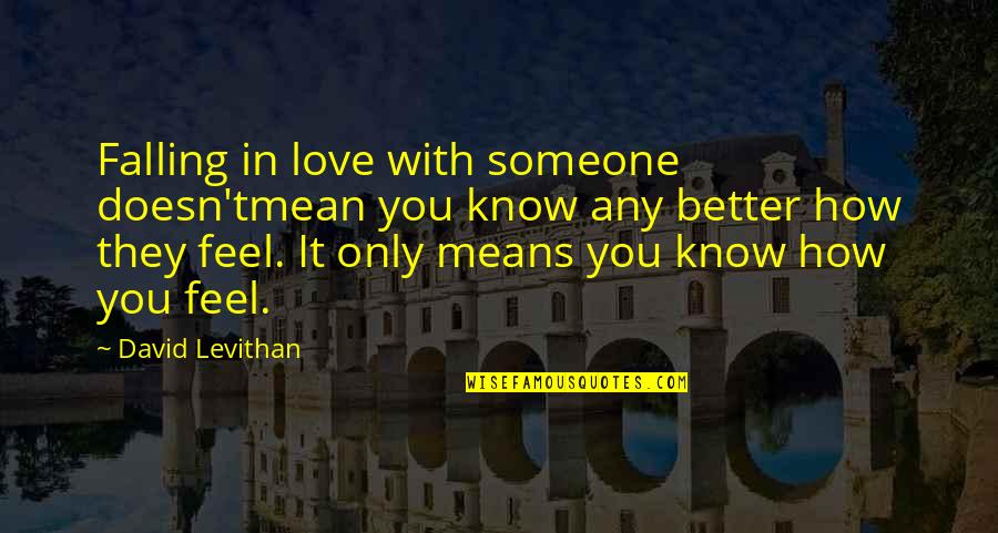 Mettmann Corona Quotes By David Levithan: Falling in love with someone doesn'tmean you know Mettmann Corona Quotes By David Levithan: Falling in love with someone doesn'tmean you know