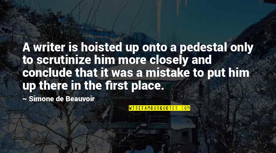 Metto Coffee Quotes By Simone De Beauvoir: A writer is hoisted up onto a pedestal Metto Coffee Quotes By Simone De Beauvoir: A writer is hoisted up onto a pedestal
