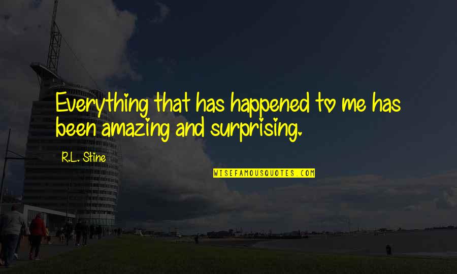 Mettre Passe Quotes By R.L. Stine: Everything that has happened to me has been