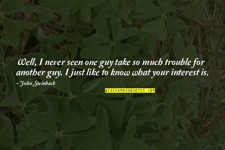 Metus Solo Quotes By John Steinbeck: Well, I never seen one guy take so Metus Solo Quotes By John Steinbeck: Well, I never seen one guy take so