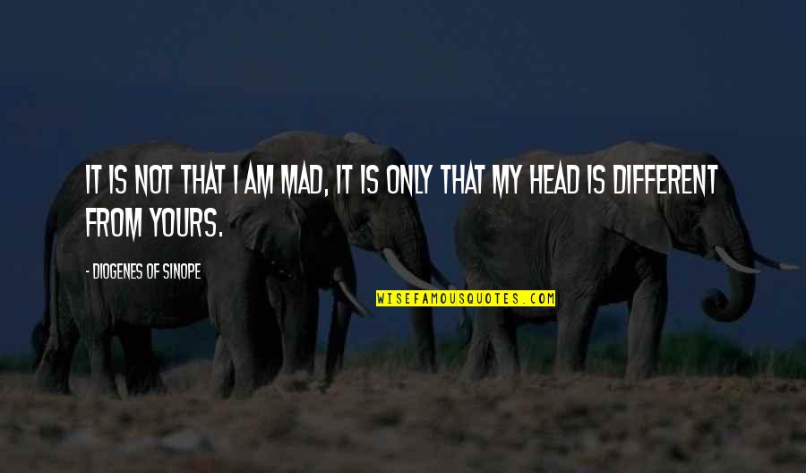 Metzen Quotes By Diogenes Of Sinope: It is not that I am mad, it Metzen Quotes By Diogenes Of Sinope: It is not that I am mad, it