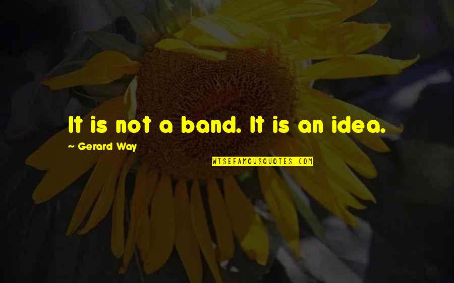 Metzen Quotes By Gerard Way: It is not a band. It is an Metzen Quotes By Gerard Way: It is not a band. It is an