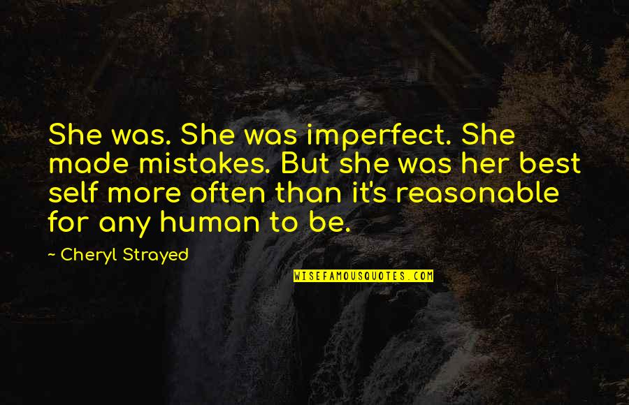 Metzenthin Theater Quotes By Cheryl Strayed: She was. She was imperfect. She made mistakes.