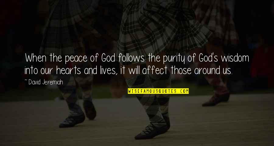 Metzgar And Metzgar Quotes By David Jeremiah: When the peace of God follows the purity