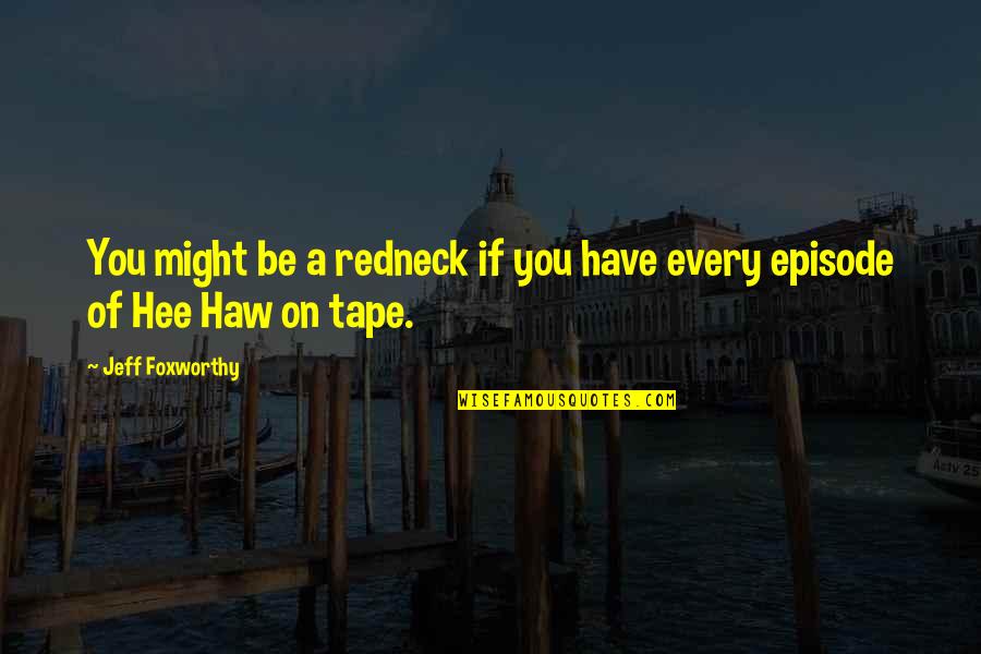 Metzgers Ace Quotes By Jeff Foxworthy: You might be a redneck if you have