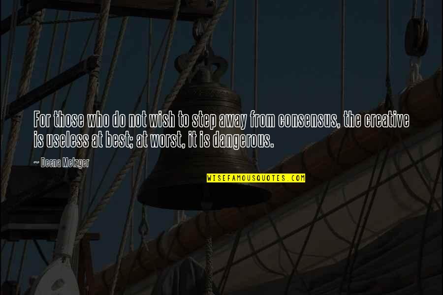 Metzger's Quotes By Deena Metzger: For those who do not wish to step Metzger's Quotes By Deena Metzger: For those who do not wish to step