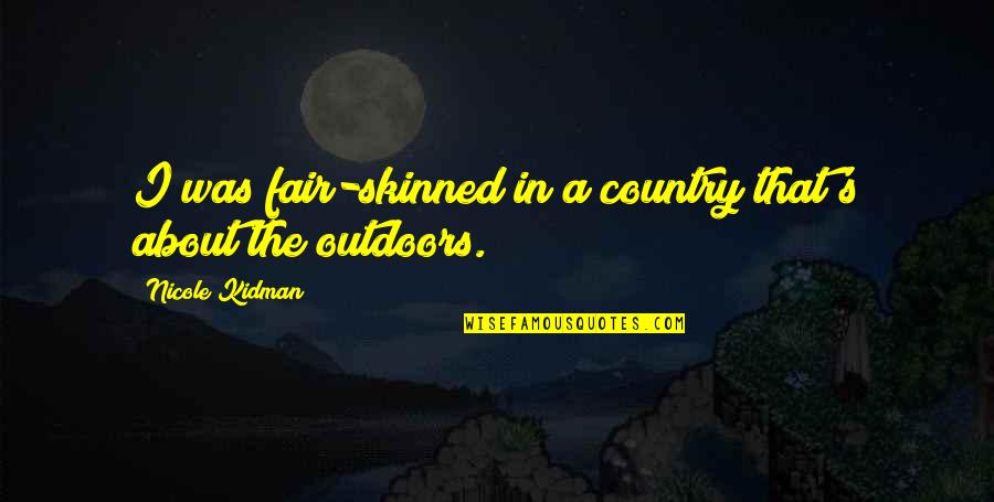 Metzner Culligan Quotes By Nicole Kidman: I was fair-skinned in a country that's about