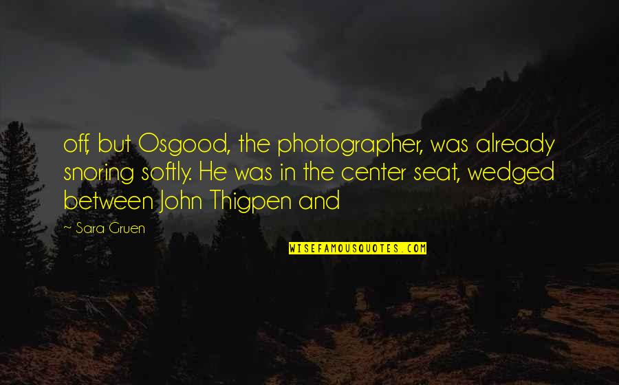 Metztli Aztec Quotes By Sara Gruen: off, but Osgood, the photographer, was already snoring Metztli Aztec Quotes By Sara Gruen: off, but Osgood, the photographer, was already snoring