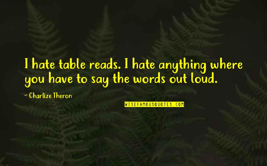 Meu Quotes By Charlize Theron: I hate table reads. I hate anything where