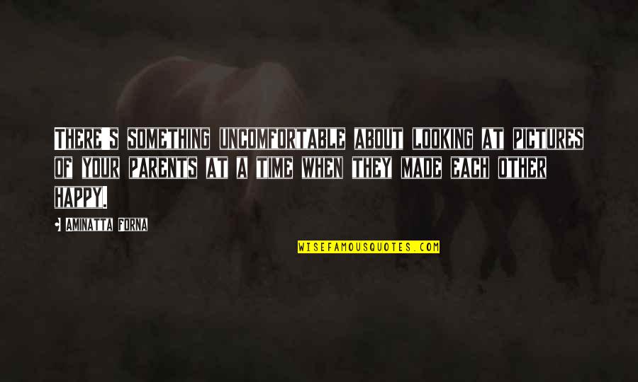 Meulemans Arendonk Quotes By Aminatta Forna: There's something uncomfortable about looking at pictures of Meulemans Arendonk Quotes By Aminatta Forna: There's something uncomfortable about looking at pictures of