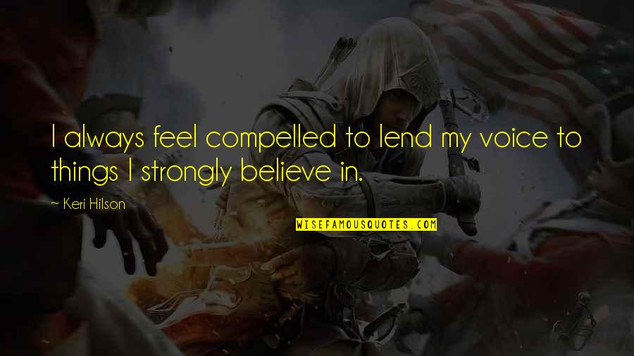 Meulemeester Brothers Quotes By Keri Hilson: I always feel compelled to lend my voice