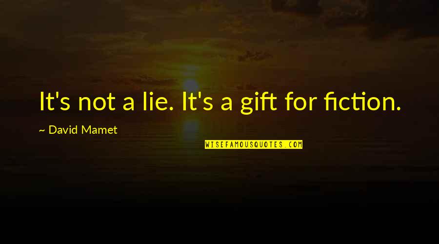 Meum Athamanticum Quotes By David Mamet: It's not a lie. It's a gift for Meum Athamanticum Quotes By David Mamet: It's not a lie. It's a gift for