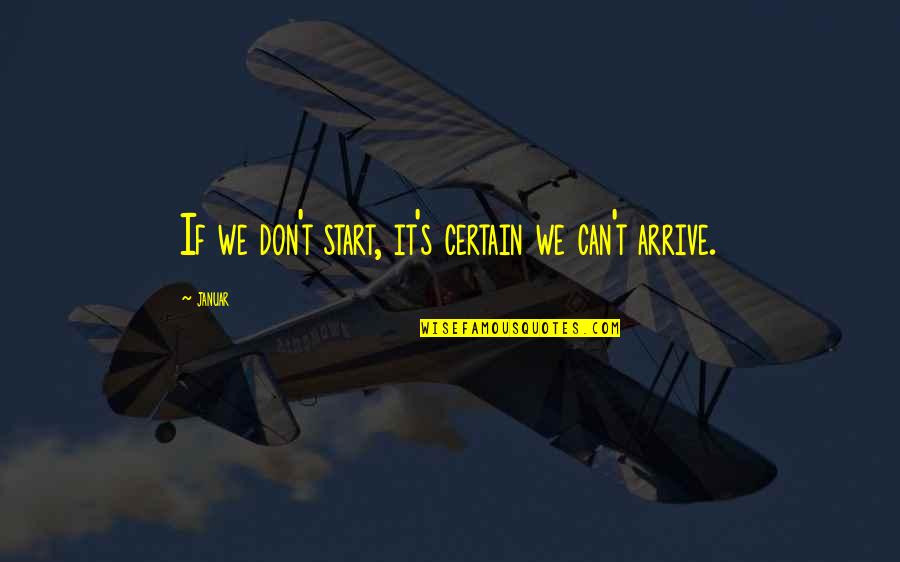 Meung Tang Quotes By Januar: If we don't start, it's certain we can't