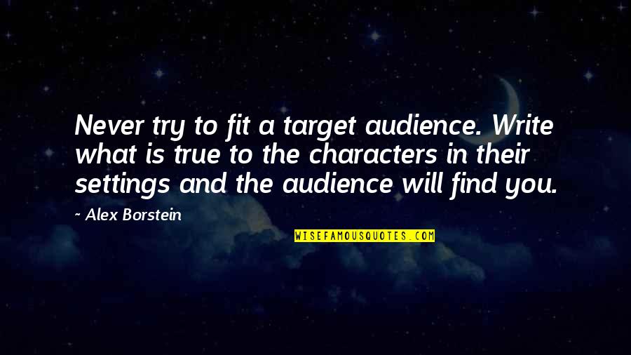 Meunier Electronics Quotes By Alex Borstein: Never try to fit a target audience. Write