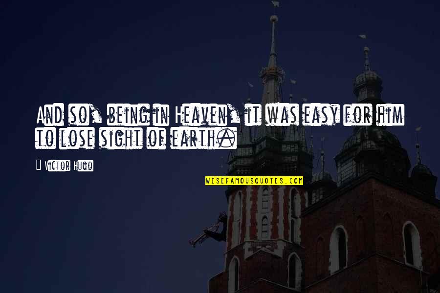 Meurice Garment Quotes By Victor Hugo: And so, being in Heaven, it was easy