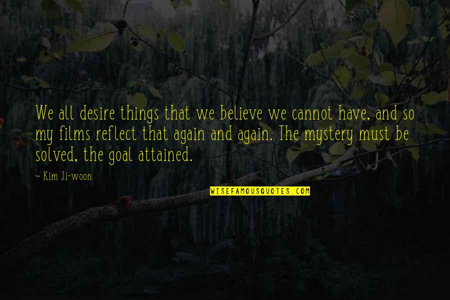 Meuron's Quotes By Kim Ji-woon: We all desire things that we believe we