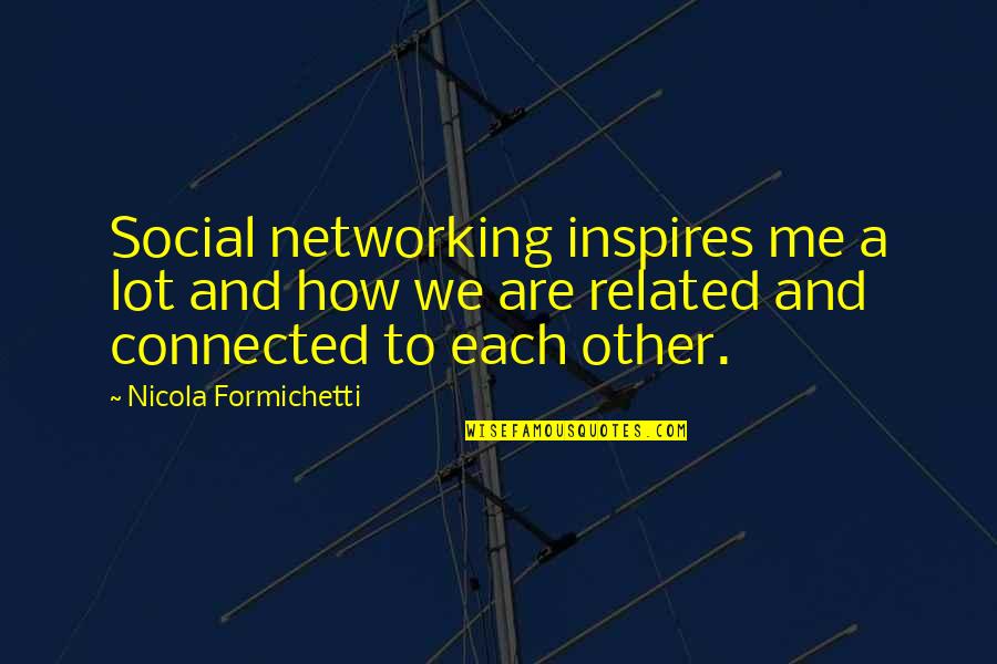Meurtre A La Quotes By Nicola Formichetti: Social networking inspires me a lot and how