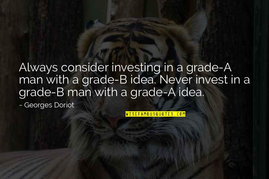 Meuse Quotes By Georges Doriot: Always consider investing in a grade-A man with Meuse Quotes By Georges Doriot: Always consider investing in a grade-A man with