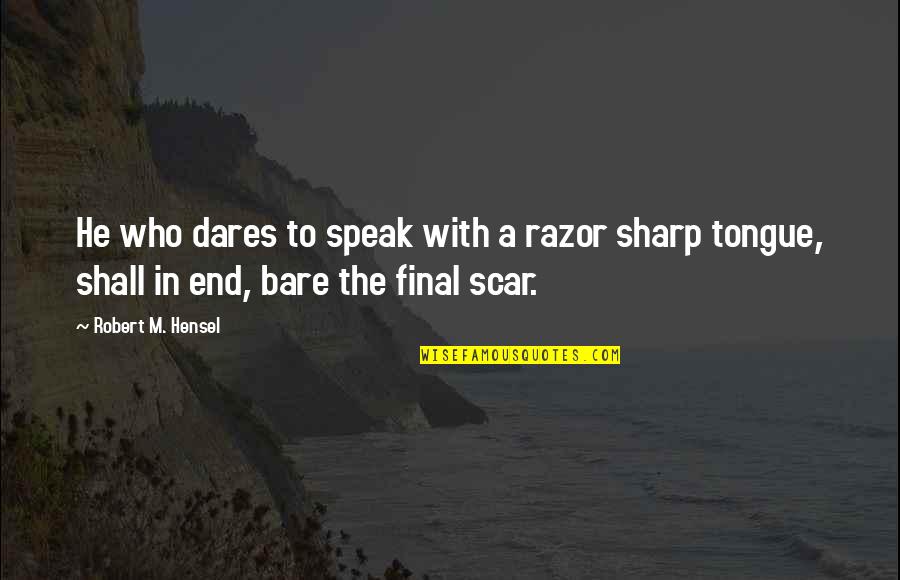 Meusebach Quotes By Robert M. Hensel: He who dares to speak with a razor Meusebach Quotes By Robert M. Hensel: He who dares to speak with a razor