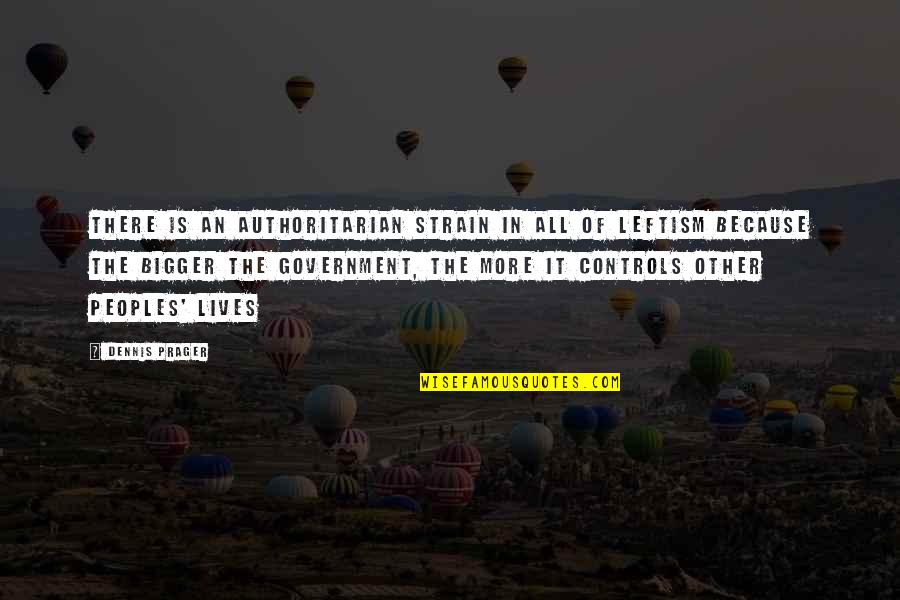 Meuselwitz Quotes By Dennis Prager: There is an authoritarian strain in all of