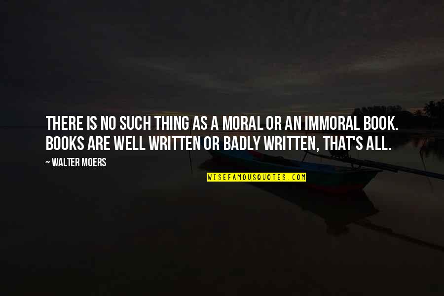 Meutia Daud Quotes By Walter Moers: There is no such thing as a moral Meutia Daud Quotes By Walter Moers: There is no such thing as a moral