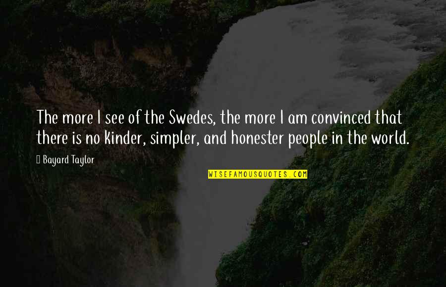 Meverden Environmental Quotes By Bayard Taylor: The more I see of the Swedes, the