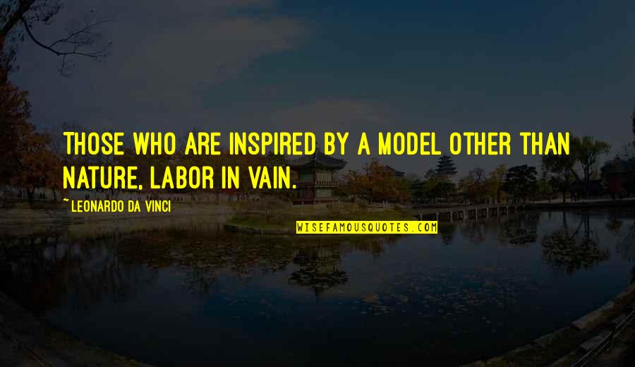 Meverden Environmental Quotes By Leonardo Da Vinci: Those who are inspired by a model other