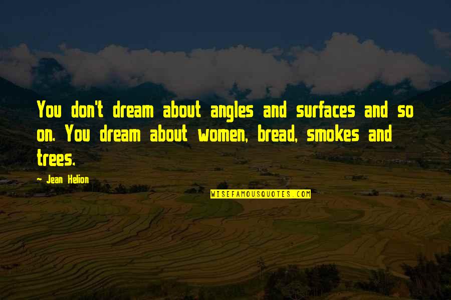 Meverden Materials Quotes By Jean Helion: You don't dream about angles and surfaces and Meverden Materials Quotes By Jean Helion: You don't dream about angles and surfaces and
