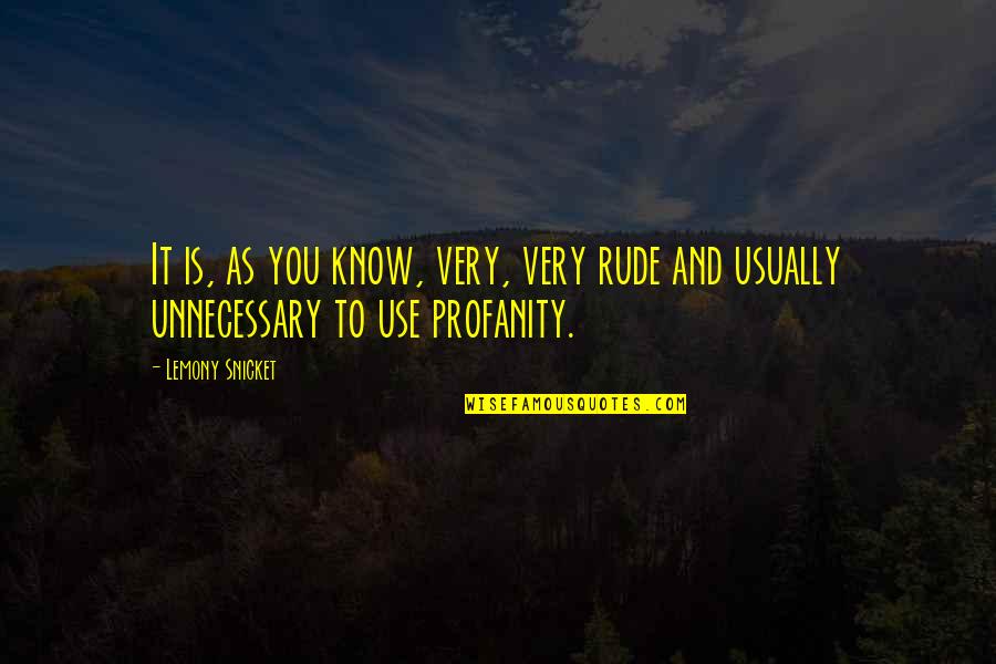 Mevlana Rumi Quotes By Lemony Snicket: It is, as you know, very, very rude