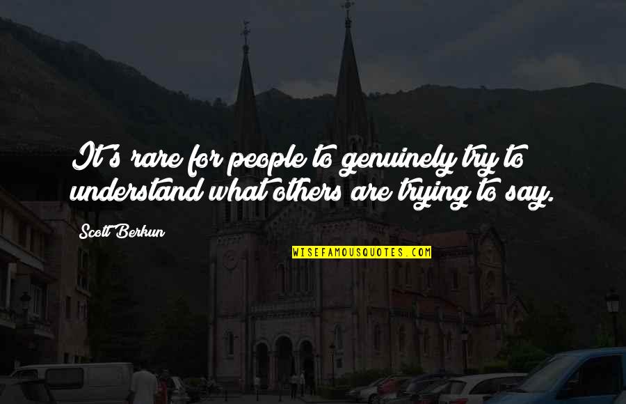 Mevrouw Aardbei Quotes By Scott Berkun: It's rare for people to genuinely try to
