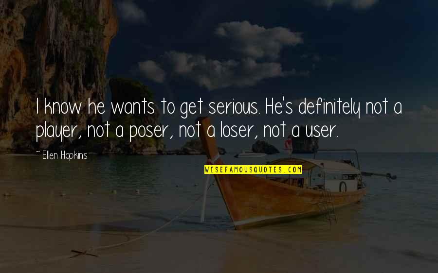Mevrouw De Ooievaar Quotes By Ellen Hopkins: I know he wants to get serious. He's Mevrouw De Ooievaar Quotes By Ellen Hopkins: I know he wants to get serious. He's