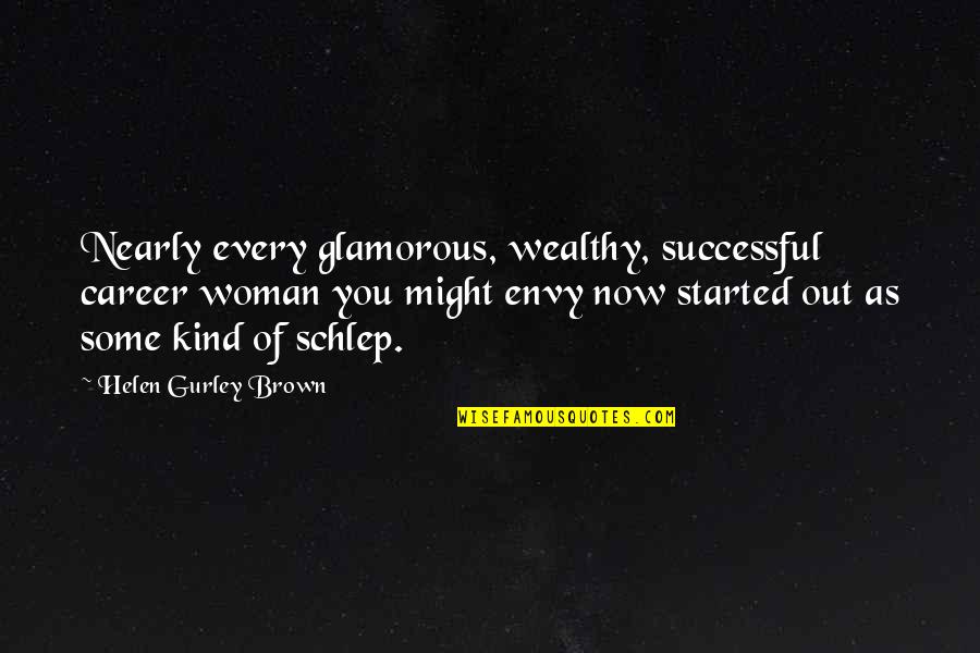 Mewass Quotes By Helen Gurley Brown: Nearly every glamorous, wealthy, successful career woman you
