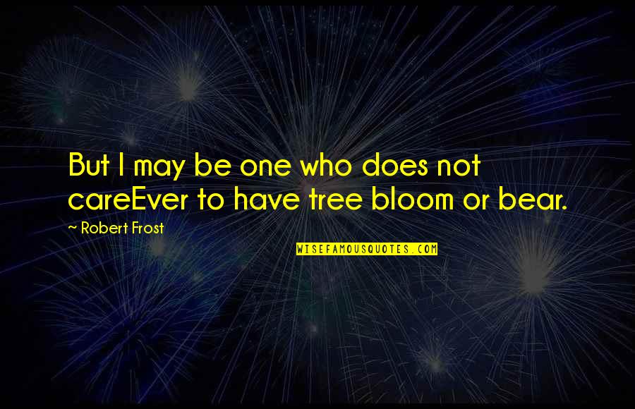 Mewati Goat Quotes By Robert Frost: But I may be one who does not